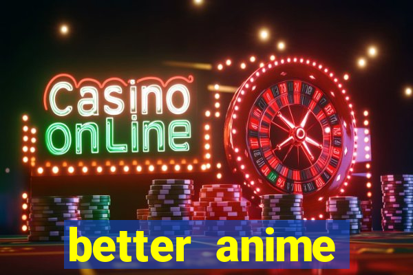 better anime download apk